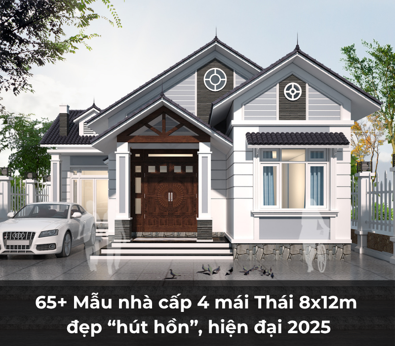 65+ Mẫu nhà cấp 4 mái Thái 8x12m đẹp hút hồn, hiện đại 2025
