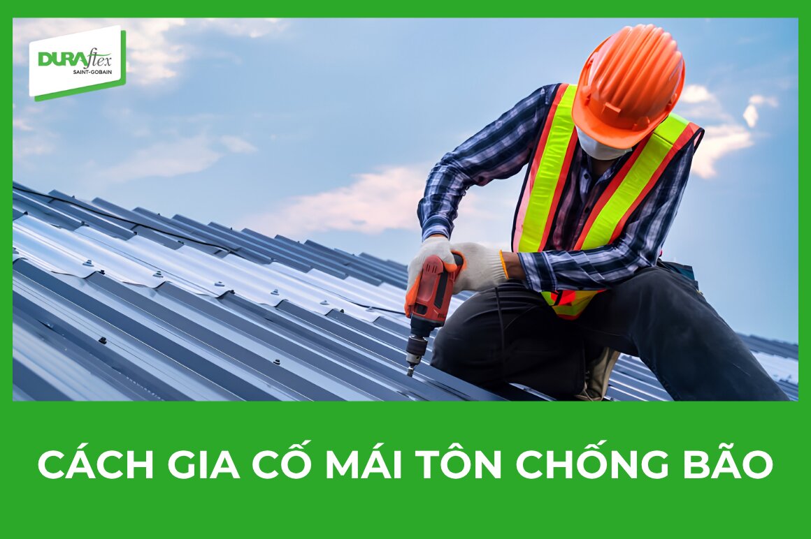 Cách gia cố mái tôn chống bão an toàn hạn chế tốc mái