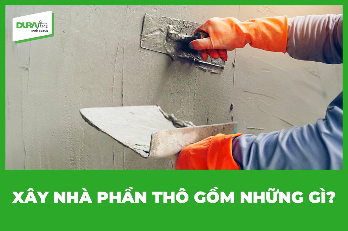Xây nhà phần thô gồm những gì